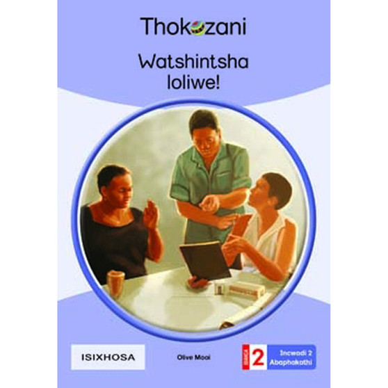 Watshintsha Loliwe! - Grade 2 - ISBN 9781431054749