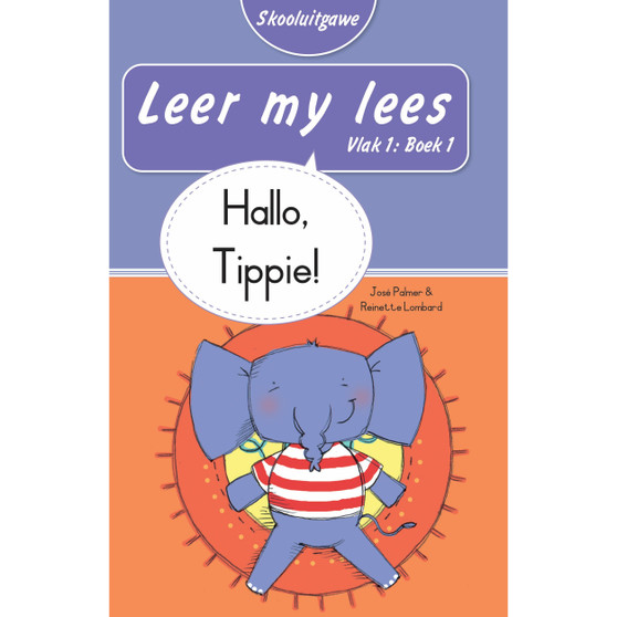 Leer my lees (Vlak 1 Boek 1): Hallo Tippie (Skooluitgawe) - ISBN 9780637013444