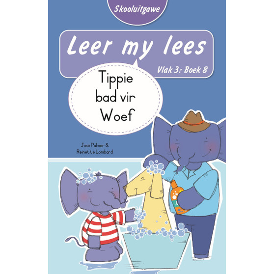 Leer my lees (Vlak 3 Boek 8): Tippie bad vir Woef (Skooluitgawe) - ISBN 9780637014069
