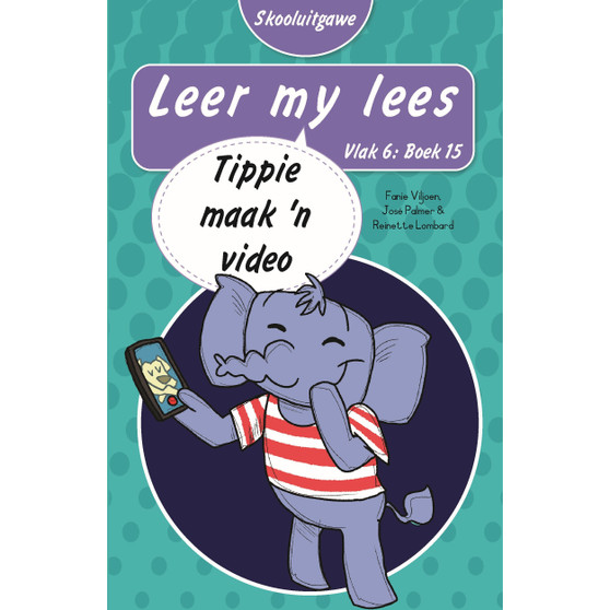Leer my lees (Vlak 6 Boek 15): Tippie maak ’n video (Skooluitgawe) - ISBN 9780637014878
