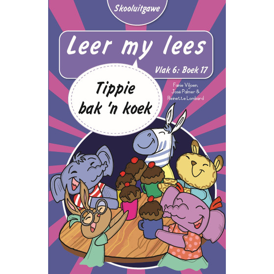 Leer my lees (Vlak 6 Boek 17): Tippie bak ’n koek (Skooluitgawe) - ISBN 9780637014892