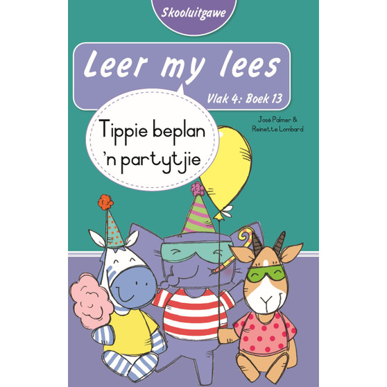 Leer my lees (Vlak 4 Boek 13): Tippie beplan ’n partytjie (Skooluitgawe) - ISBN 9780637015950