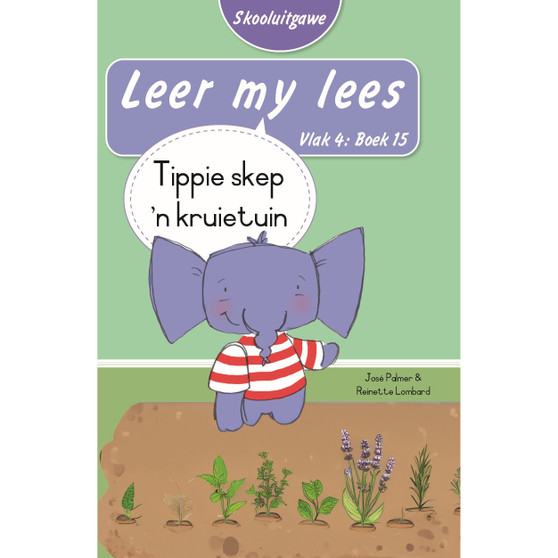Leer my lees (Vlak 4 Boek 15): Tippie skep ’n kruietuin (Skooluitgawe) - ISBN 9780637015974