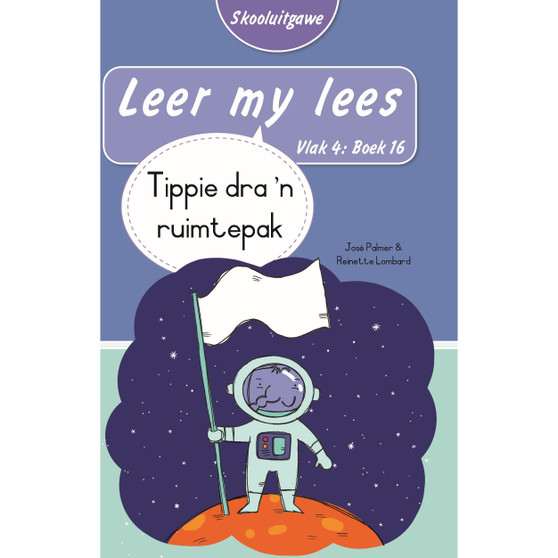 Leer my lees (Vlak 4 Boek 16): Tippie dra ’n ruimtepak (Skooluitgawe) - ISBN 9780637015981
