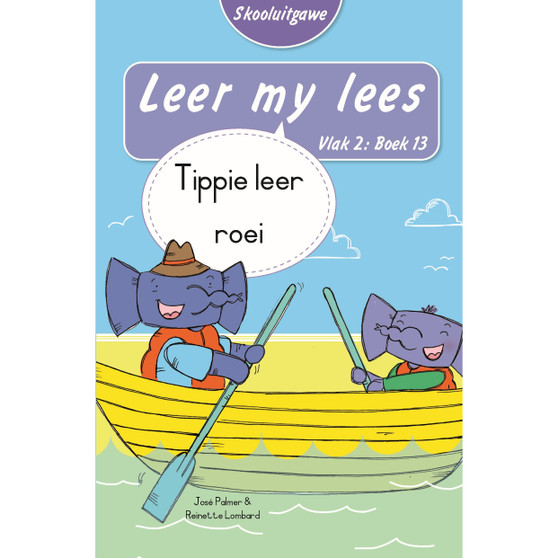 Leer my lees (Vlak 2 Boek 13): Tippie leer roei (Skooluitgawe) - ISBN 9780637013765