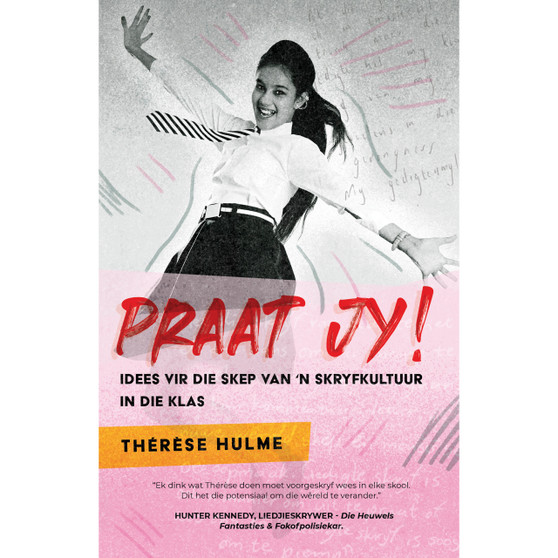 Praat jy! Idees vir die skep van ’n skryfkultuur in die klas - ISBN 9781776354559