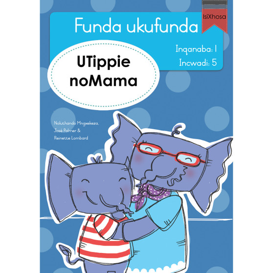 Funda ukufunda Inqanaba 1 (isiXhosa) 5: UTippie noMama - ISBN 9780639604848