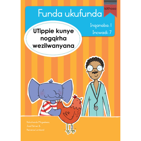 Funda ukufunda Inqanaba 1 (isiXhosa) 7: UTippie kunye nogqirha wezilwanyana - ISBN 9780639604862