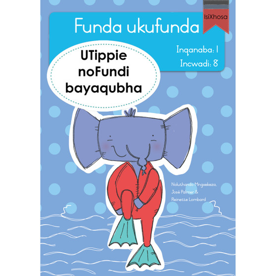 Funda ukufunda Inqanaba 1 (isiXhosa) 8: UTippie noFundi bayaqubha - ISBN 9780639604879