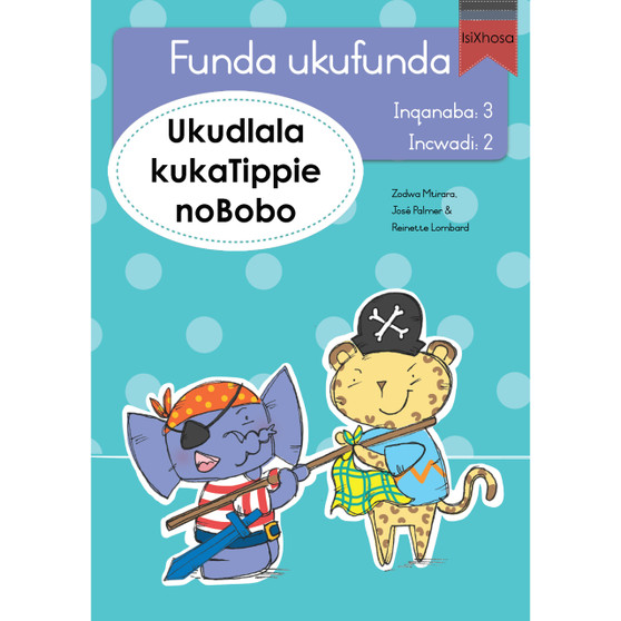 Funda ukufunda Inqanaba 3 (isiXhosa) 2: Ukudlala kukaTippie noBobo - ISBN 9780639603032