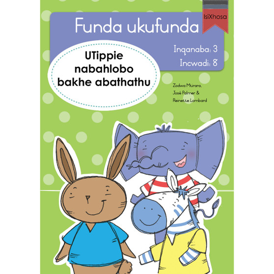 Funda ukufunda Inqanaba 3 (isiXhosa) 8: UTippie nabahlobo bakhe abathathu - ISBN 9780639603094