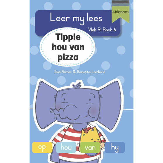 Leer my lees (Vlak R Grootboek 6): Tippie hou van pizza - ISBN 9781776356478