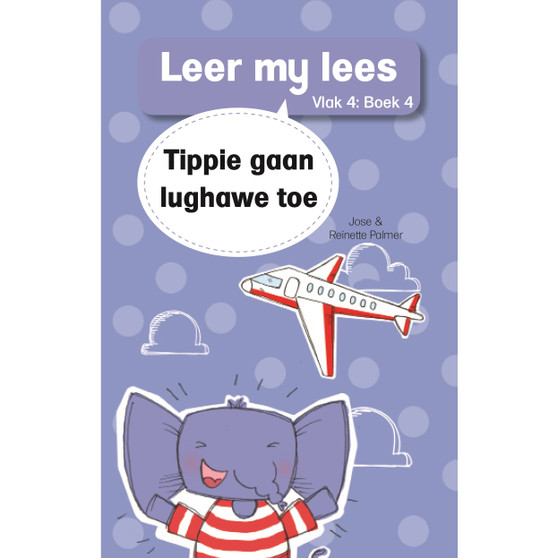 Leer my lees (Vlak 4 Boek 4): Tippie gaan lughawe toe - ISBN 9780799384062