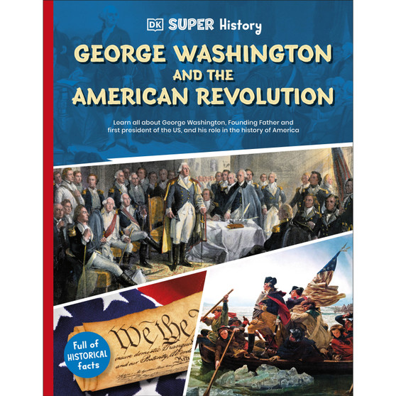 DK Super History George Washington and the American Revolution - ISBN 9780241744727
