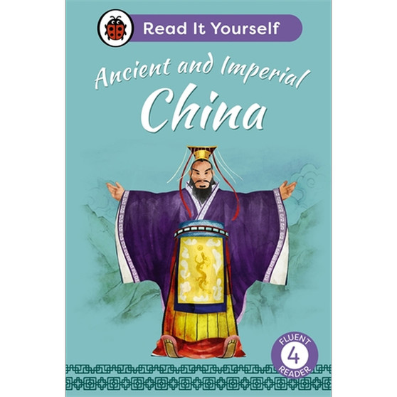 Ancient and Imperial China: Read It Yourself - Level 4 Fluent Reader - ISBN 9780241563892