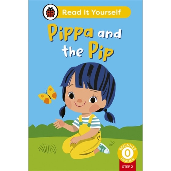 Pippa and the Pip (Phonics Step 2): Read It Yourself - Level 0 Beginner Reader - ISBN 9780241564301