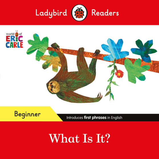 Ladybird Readers Beginner Level - Eric Carle - What Is It? (ELT Graded Reader) - ISBN 9780241587782