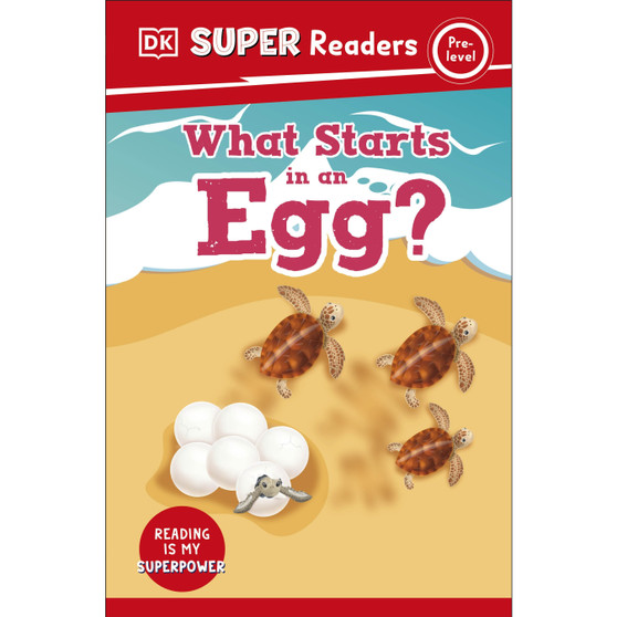 DK Super Readers Pre-Level What Starts in an Egg? - ISBN 9780241599136