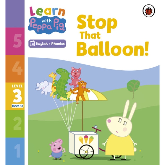 Learn with Peppa Phonics Level 3 Book 12 – Stop That Balloon! (Phonics Reader) - ISBN 9780241576373