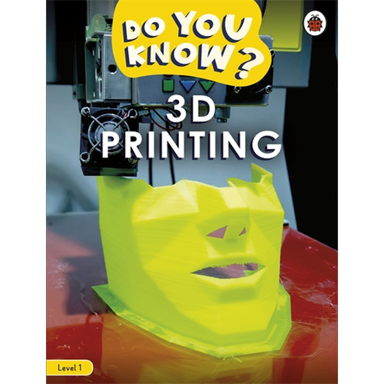Do You Know? Level 1 – 3D Printing - ISBN 9780241559413