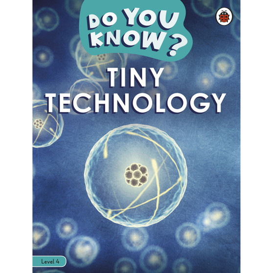 Do You Know? Level 4 – Tiny Technology - ISBN 9780241559499