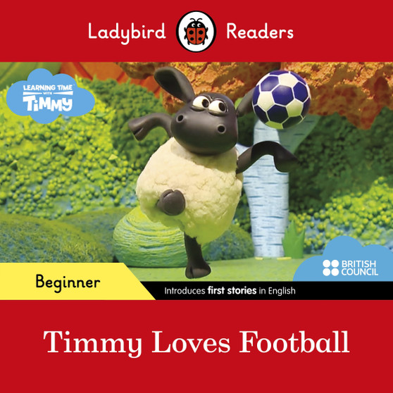 Ladybird Readers Beginner Level - Timmy Time - Timmy Loves Football (ELT Graded Reader) - ISBN 9780241440131