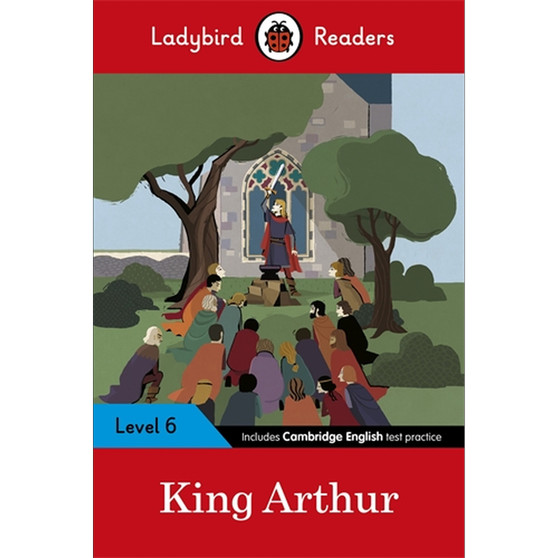 Ladybird Readers Level 6 - King Arthur (ELT Graded Reader) - ISBN 9780241401965