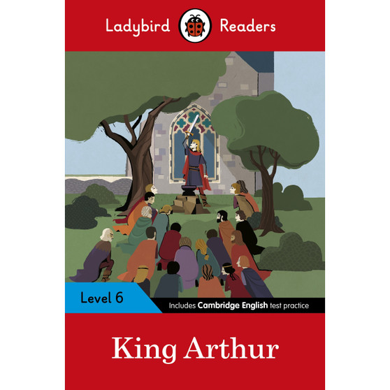 Ladybird Readers Level 6 - King Arthur (ELT Graded Reader) - ISBN 9780241401965