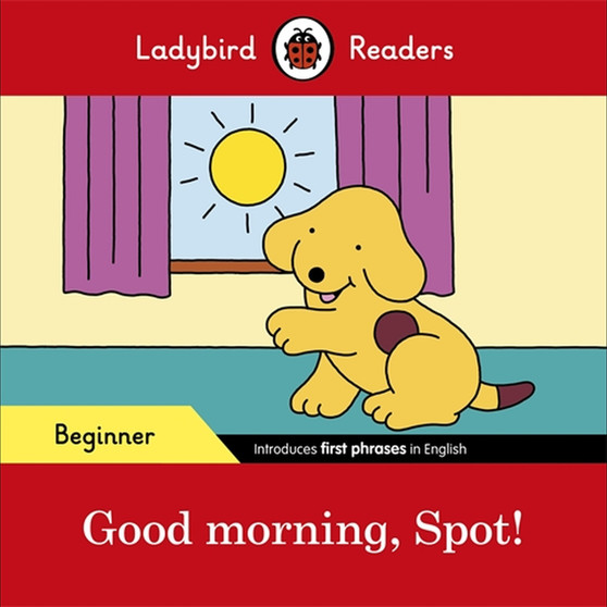 Ladybird Readers Beginner Level - Spot - Spot! (ELT Graded Reader) - ISBN 9780241365465