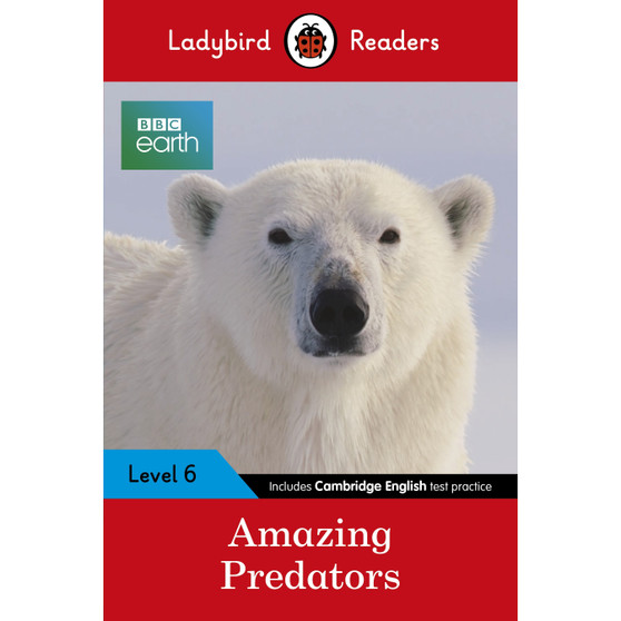 Ladybird Readers Level 6 - BBC Earth - Amazing Predators (ELT Graded Reader ) - ISBN 9780241336182