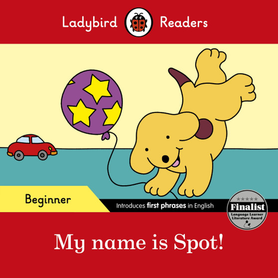 Ladybird Readers Beginner Level - Spot - My name is Spot! (ELT Graded Reader) - ISBN 9780241316092