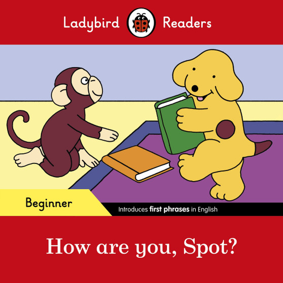 Ladybird Readers Beginner Level - Spot - How are you, Spot? (ELT Graded Reader) - ISBN 9780241319413