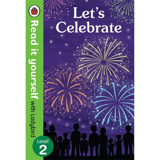 Let’s Celebrate – Read It Yourself with Ladybird Level 2 - ISBN 9780241275238