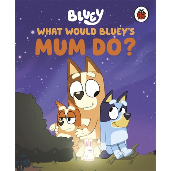 Bluey: What Would Bluey's Mum Do? - ISBN 9780241723548