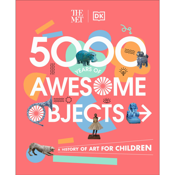 The Met 5000 Years of Awesome Objects - ISBN 9780241534762