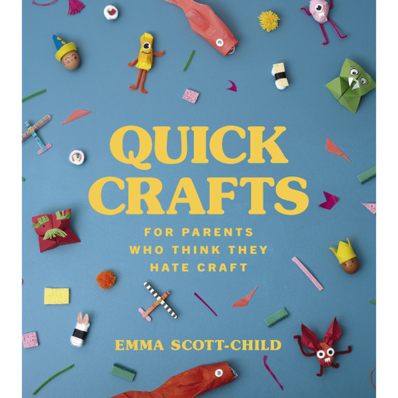 Quick Crafts for Parents Who Think They Hate Craft - ISBN 9781785042485