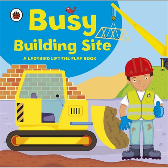 Ladybird lift-the-flap book: Busy Building Site - ISBN 9781409308577