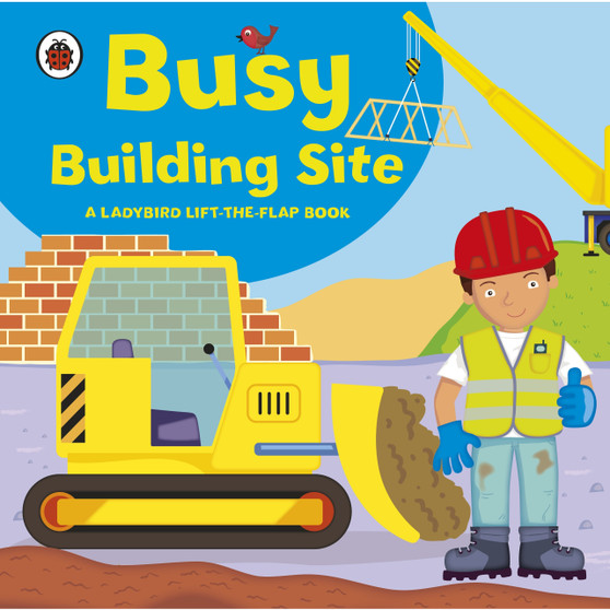 Ladybird lift-the-flap book: Busy Building Site - ISBN 9781409308577