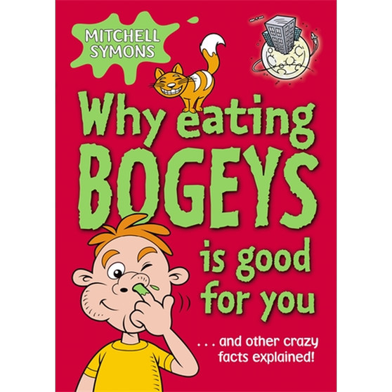Why Eating Bogeys is Good for You - ISBN 9781862301849