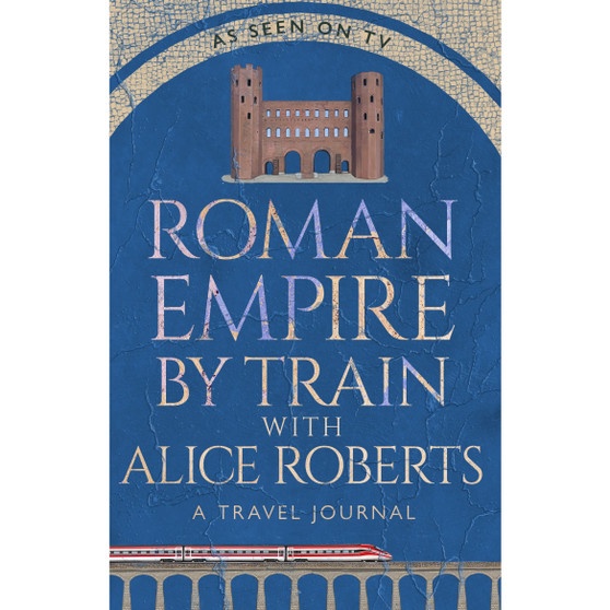 Roman Empire by Train with Alice Roberts - ISBN 9781911754237