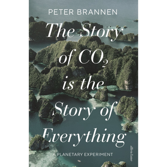 The Story of CO2 is the Story of Everything - ISBN 9780241631164