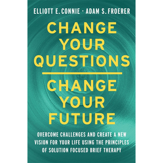 Change Your Questions, Change Your Future - ISBN 9781788178532