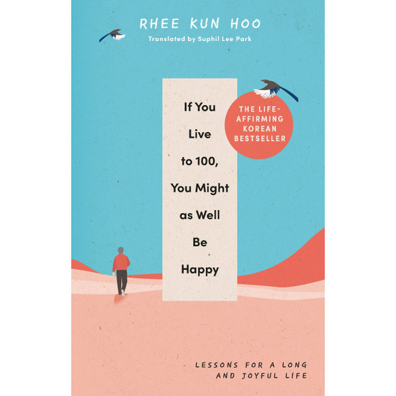 If You Live To 100, You Might As Well Be Happy - ISBN 9781846047794