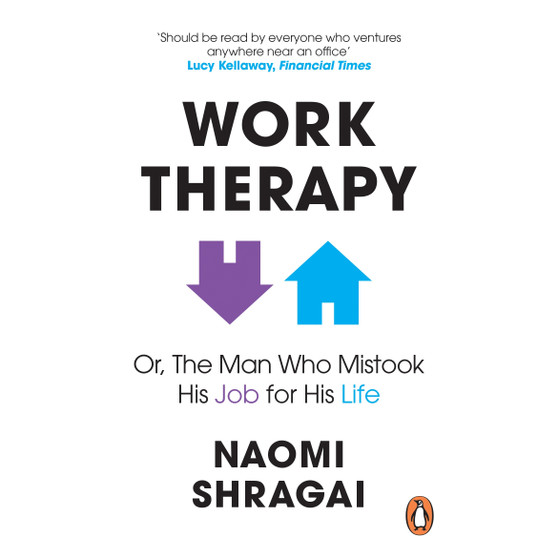 Work Therapy: Or The Man Who Mistook His Job for His Life - ISBN 9780753558324