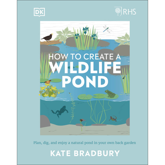 RHS How to Create a Wildlife Pond - ISBN 9780241472927