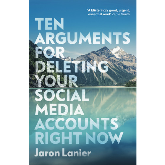 Ten Arguments For Deleting Your Social Media Accounts Right Now - ISBN 9781529112405