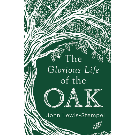 The Glorious Life of the Oak - ISBN 9780857525819