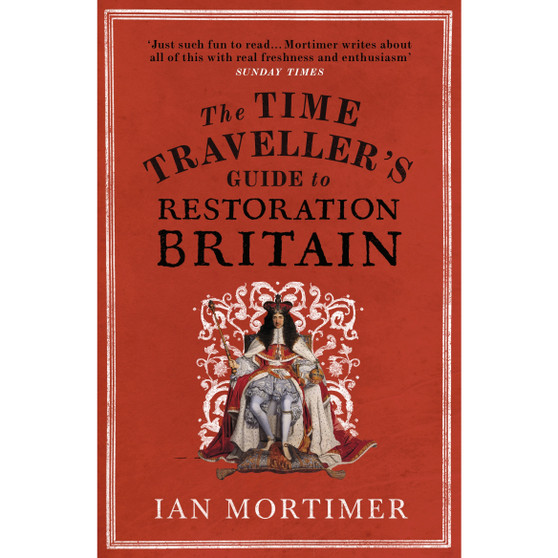 The Time Traveller's Guide to Restoration Britain - ISBN 9780099593393