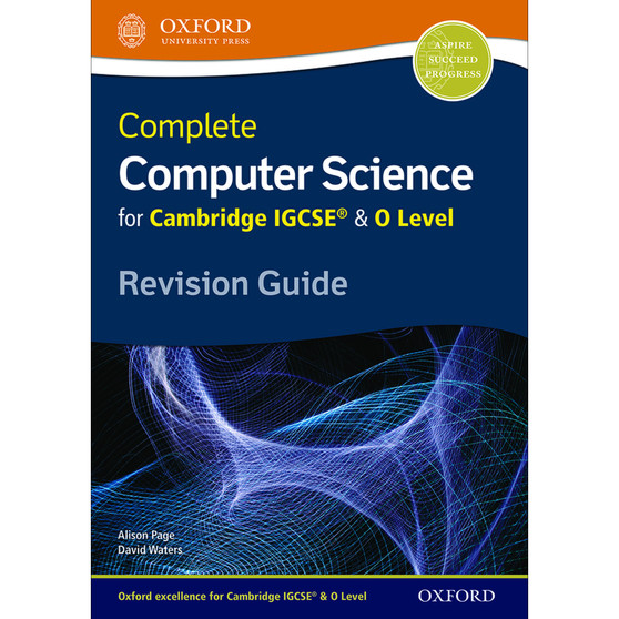 Oxford Complete Computer Science for Cambridge IGCSE and O Level Revision Guide - ISBN 9780198367253