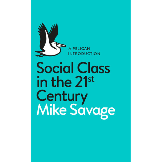Social Class in the 21st Century - ISBN 9780241004227